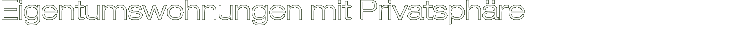 Eigentumswohnungen mit Privatsphäre Eigentumswohnungen mit Privatsphäre